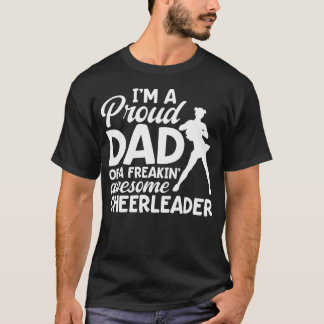 I'M A Proud Dad Of A Freakin' Awesome Cheerleader T-Shirt