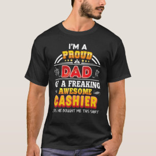 I'm A Proud Dad Of A Freaking Awesome Cashier Fath T-Shirt