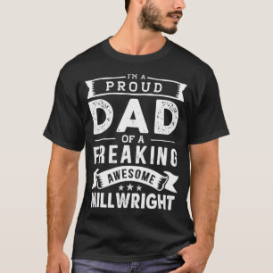Im a Proud Dad of Millwright Funny Fathers Day T-Shirt