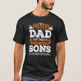 I'm A Proud Dad Of Three Freaking Awesome Sons Fat T-Shirt