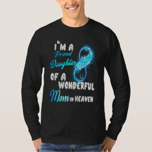 I'm A Proud Daughter Of A Wonderful Mom In Heaven  T-Shirt
