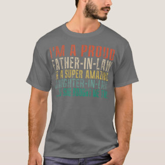 I'm a Proud Fatherinlaw of a Super Amazing Daughte T-Shirt