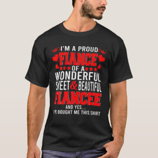 I'm A Proud Fiance Of A Wonderful And Beautiful Fi T-Shirt