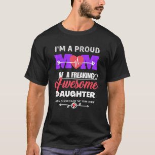 I'm a Proud Mom of a Freaking Awesome Daughter Mot T-Shirt