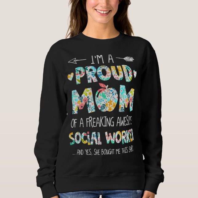 I'm A Proud Mum  From Social Worker  Flower Sweatshirt (Front)