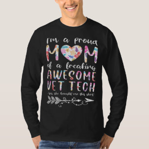 I'm A Proud Mum Of A Breaking Awesome Vet Tech Mot T-Shirt