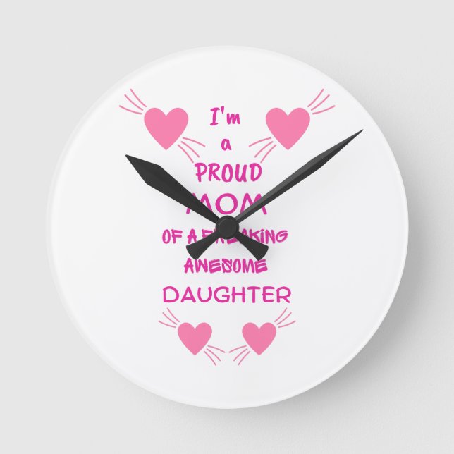 I'm a proud mum of a freaking awesome daughter round clock (Front)
