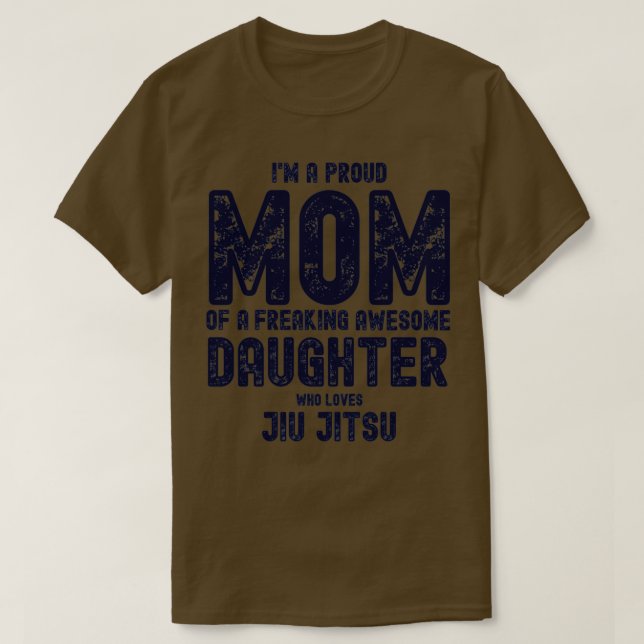 Im A Proud Mum of a Freaking Awesome Daughter Who  T-Shirt (Design Front)