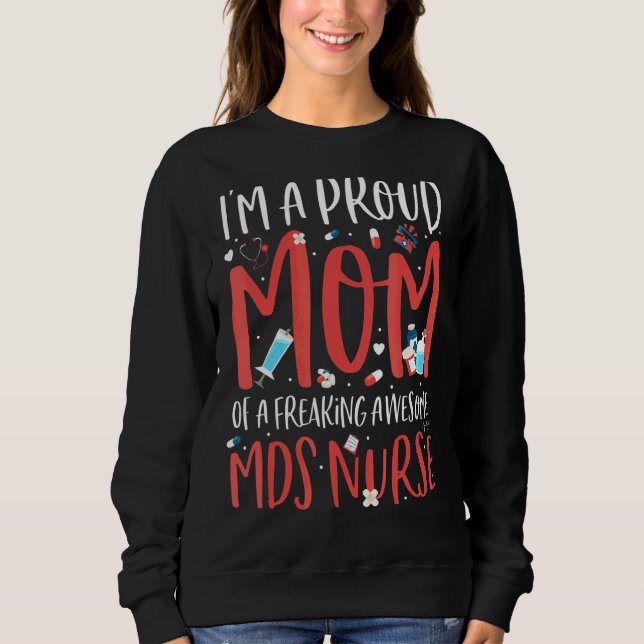 I'm A Proud Mum Of A Freaking Awesome Mds Nurse Mo Sweatshirt (Front)
