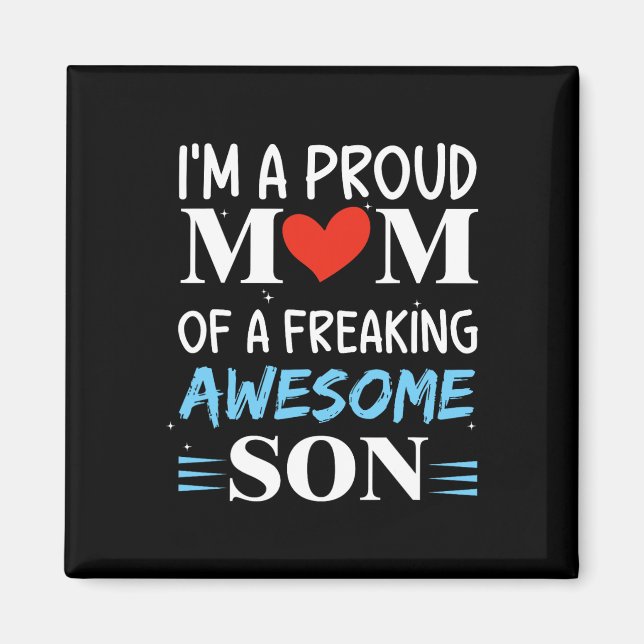 I'm A Proud Mum Of A Freaking Awesome Son Funny Mo Magnet (Front)