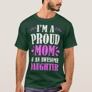 Im A Proud Mum Of An Awesome Daughter Mothers Day  T-Shirt