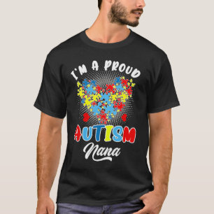 I'm A Proud Nana Autism Awareness Heart Autistic G T-Shirt