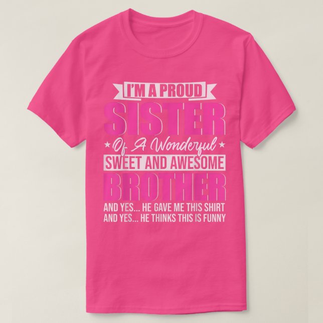 Im A Proud Sister Of A Wonderful Sweet And Awesome T-Shirt (Design Front)