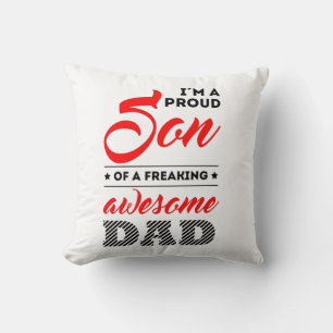 I'm a proud son of a freaking awesome dad cushion