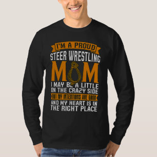 I'm A Proud Steer Wrestling Mom Rodeo Time Steer W T-Shirt