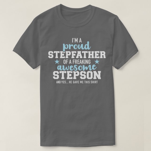 Im a proud stepfather of a freaking awesome stepso T-Shirt (Design Front)