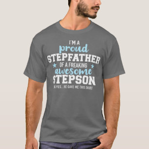 Im a proud stepfather of a freaking awesome stepso T-Shirt