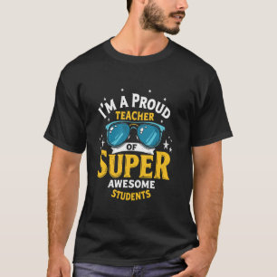 I'm a Proud Teacher of Super Awesome Students  1 T-Shirt