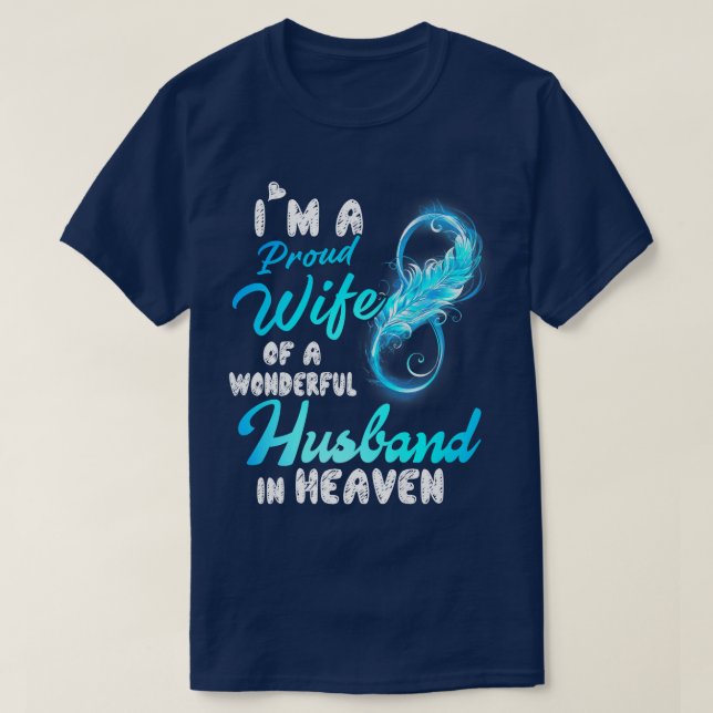 I'm a Proud Wife of a Wonderful Husband in Heaven  T-Shirt (Design Front)