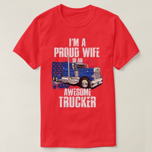 Im a proud wife of an awesome trucker T-Shirt (Design Front)