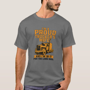 I'm A Proud Wife Tracker Long Haul Truckers Driver T-Shirt
