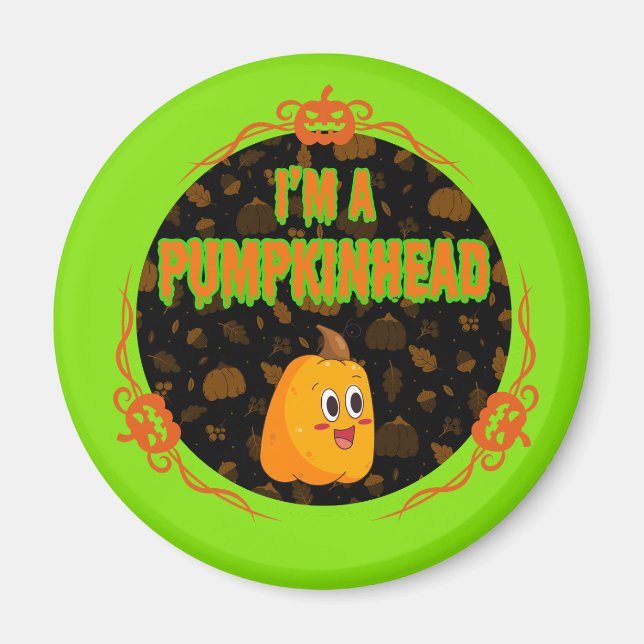 I'm a Pumpkinhead circle w/ Fancy Design Magnet (Front)