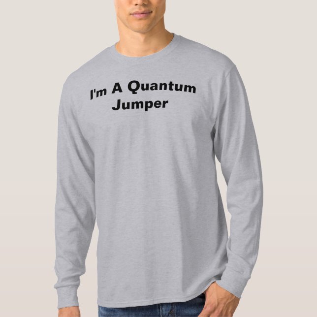 I'm A Quantum Jumper Long Sleeve Grey T-Shirt (Front)