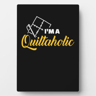 I'm A Quiltaholic   Funny Gifts Quilting Lovers Plaque