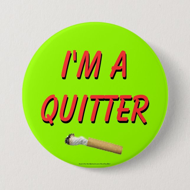 I'm A Quitter 7.5 Cm Round Badge (Front)