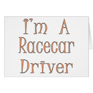I'm A Racecar Driver