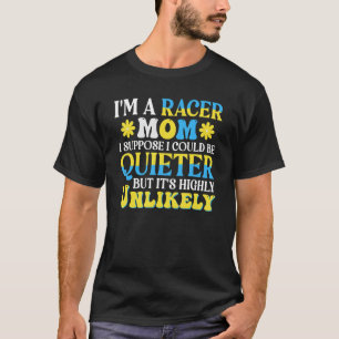 I'm A Racer Mom Horse Car Racing Driver Racer Call T-Shirt