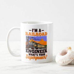 I'm a Railroad Engineer What's Your Superpower?   Coffee Mug