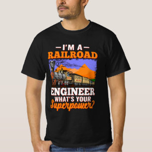 I'm a Railroad Engineer What's Your Superpower?  T-Shirt