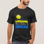 Im A Ray Of Sunshine With A Chance Of Hurricane Fu T-Shirt<br><div class="desc">Im A Ray Of Sunshine With A Chance Of Hurricane Funny Shirt</div>