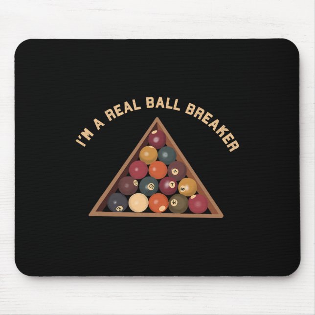 Im A Real Ball Breaker Funny Billiards Pool Themed Mouse Pad (Front)