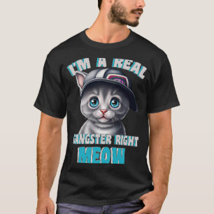 I'm A Real Gangster Right Meow Cute Kitten T-Shirt