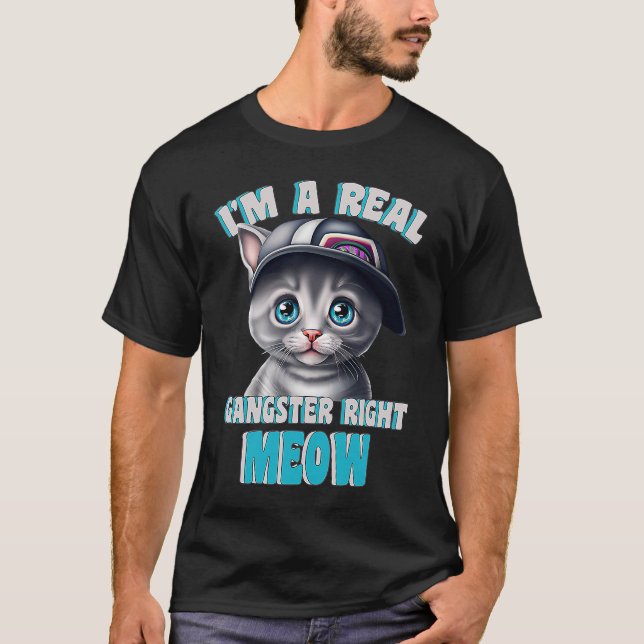I'm A Real Gangster Right Meow Cute Kitten T-Shirt (Front)