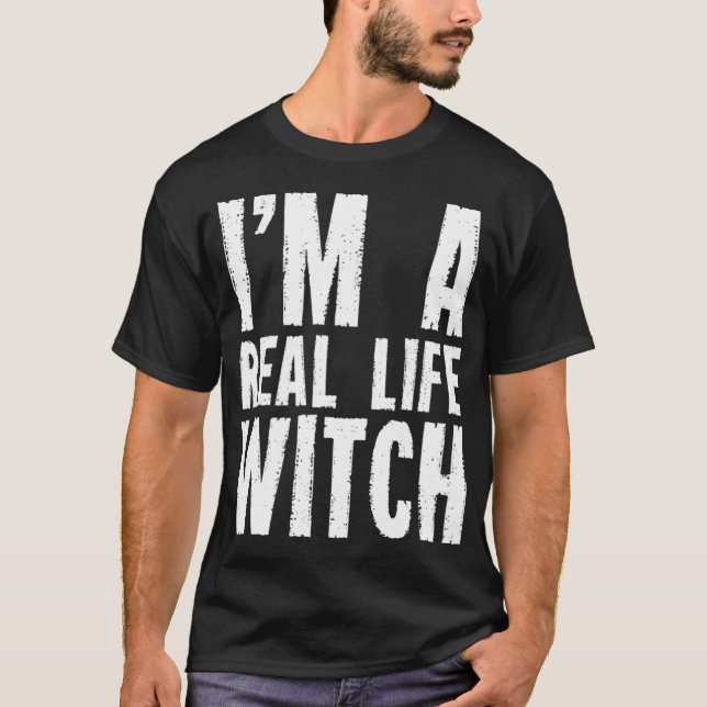 Im a real witch Broom Witchcraft Witches Witcher  T-Shirt (Front)