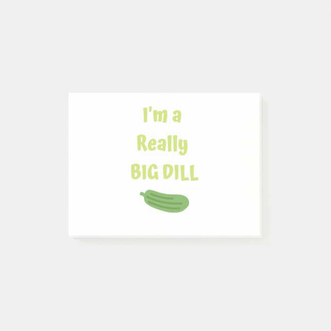 I'm a Really Big Dill Funny Pickle Post-it Notes (Front)