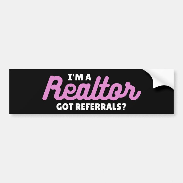 I'm a Realtor - Got Referrals? Bumper Sticker (Front)