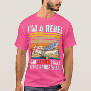 I'M A REBEL I READ BANNED BOOKS - BANNED BOOKS WEE T-Shirt