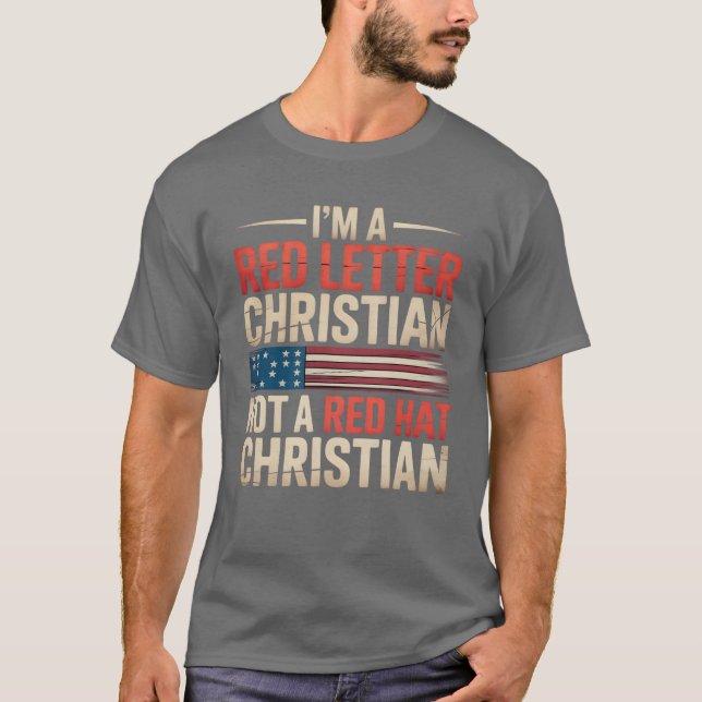 I'M A RED LETTER CHRISTIAN NOT A RED HAT CHRISTIAN T-Shirt (Front)