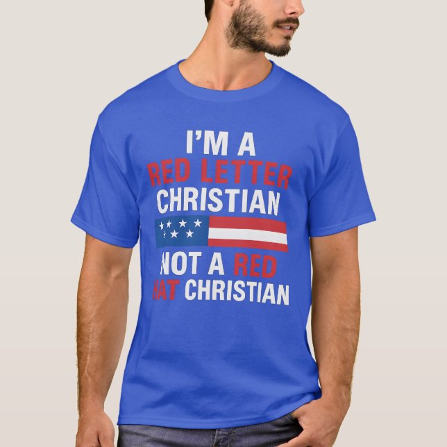 I'M A RED LETTER CHRISTIAN NOT A RED HAT CHRISTIAN T-Shirt (Front)