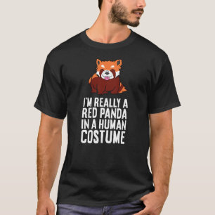 I'm A Red Panda In A Human Costume T-Shirt