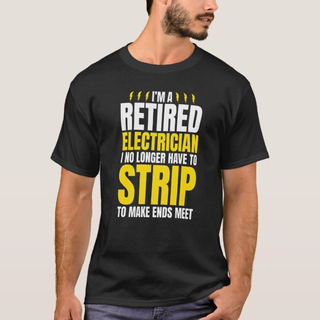 I'm A Retired Electrician Humour Joke For Tradesme T-Shirt (Front)