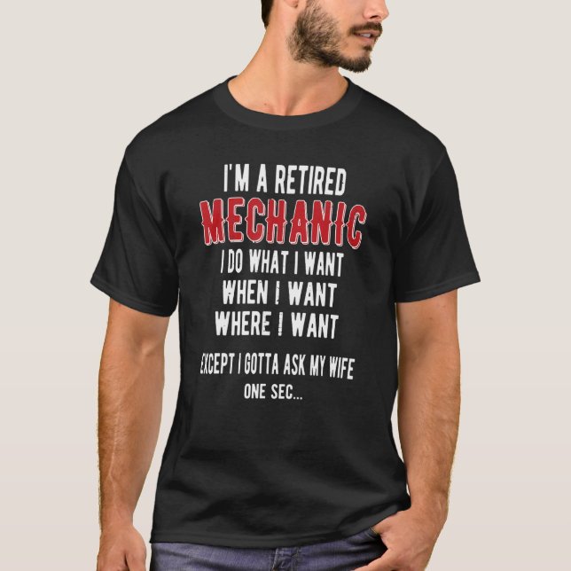 I'm A Retired Mechanic Retirement T-Shirt (Front)
