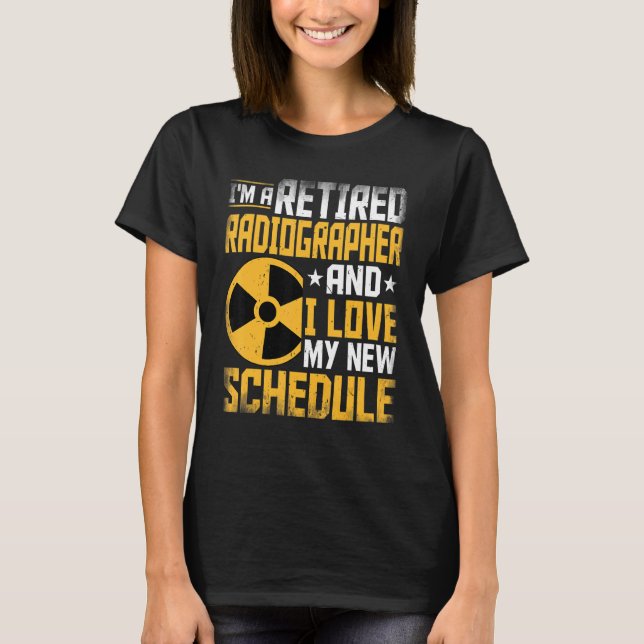 I'm A Retired Radiographer Xray Tech Radiologic Te T-Shirt (Front)