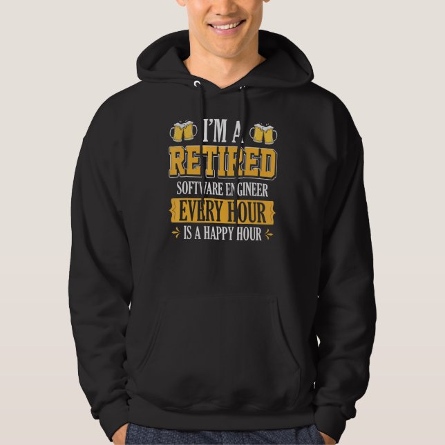 I'm A Retired Software Engineer Every Hour Beer Hoodie (Front)