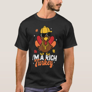 I'm a Rich Cool Turkey Autumn Fall Y'all Thanksgiv T-Shirt