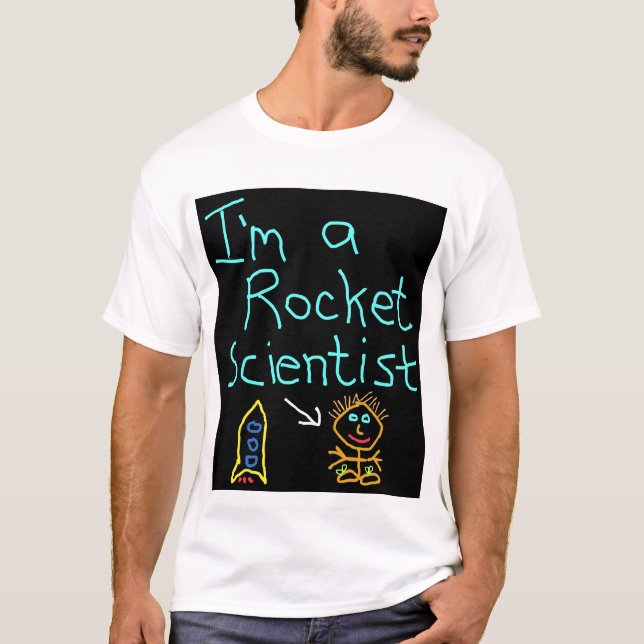 I'm a rocket scientist satirical designs T-Shirt (Front)